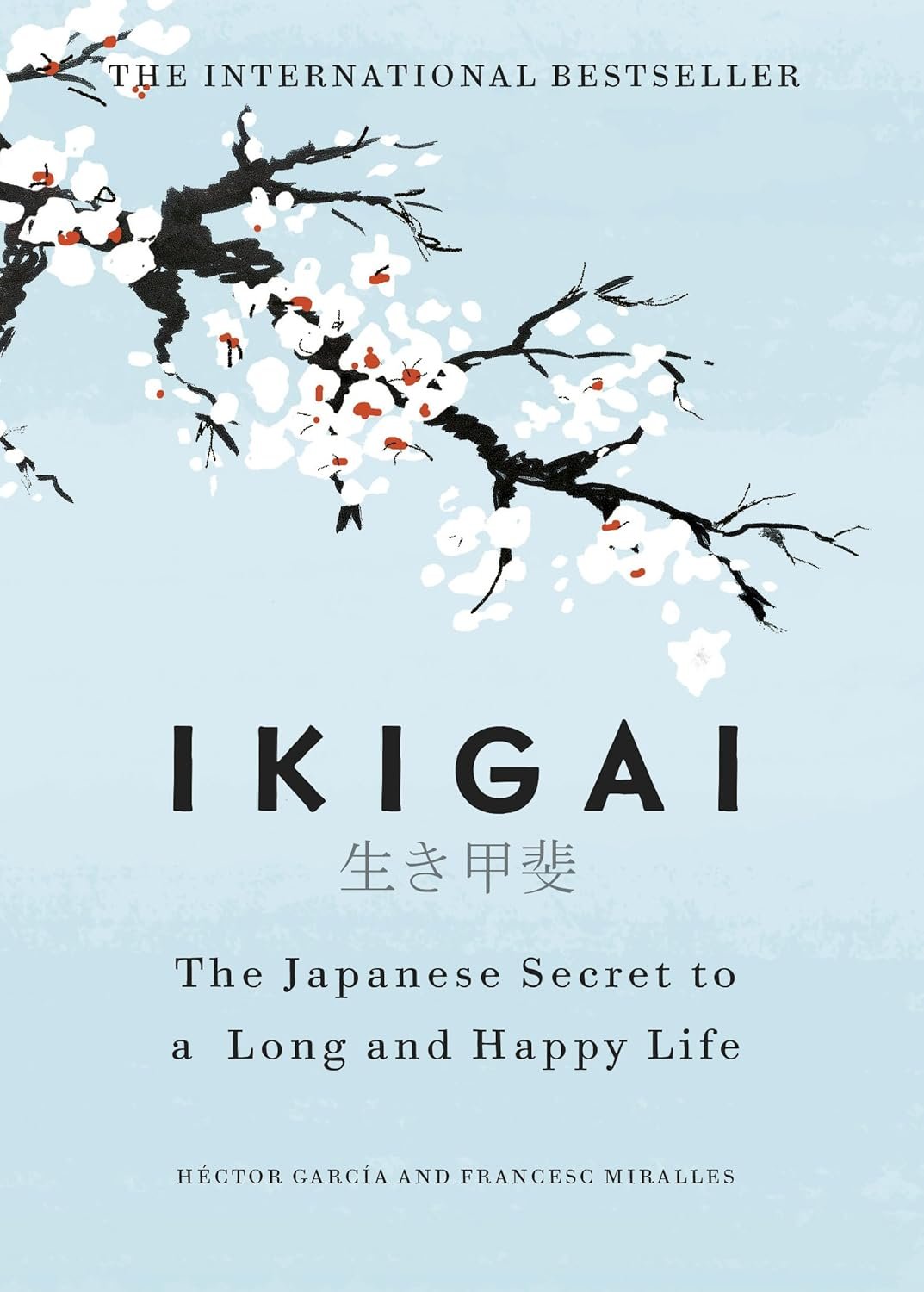 Ikigai: The Japanese secret to a long and happy life by Héctor García (Author), Francesc Miralles (Author) Format: Hardcover